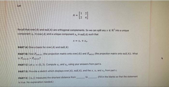 A 12 24 Recall That Row A And Nul A Are Orthogonal Complements So We Can Split Any X R2 Into A Unique Component X 1
