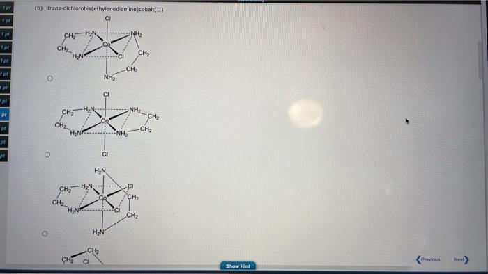 Choose The Correct Structures For Each Of The Following A Cs Dichloroethylenediamineplatinum Ii Ch Che Nh Ohn Ci Che 2