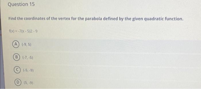 Find The Coordinates Of The Vertex For The Parabola Defined By The Given Quadratic Function F X 7 X 5 2 9 9 5 B 1