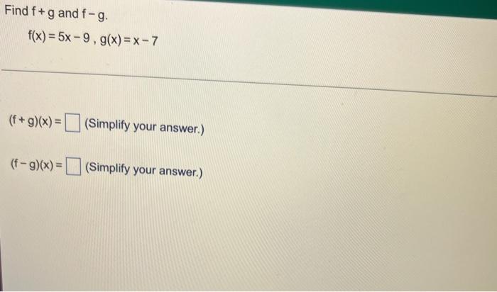 Find F G And F G F X 5x 9 G X X 7 F G X Simplify Your Answer F G X Simplify Your Answer 1