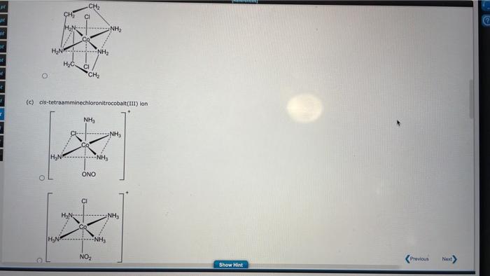 Choose The Correct Structures For Each Of The Following A Cs Dichloroethylenediamineplatinum Ii Ch Che Nh Ohn Ci Che 3