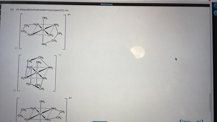 Choose The Correct Structures For Each Of The Following A Cs Dichloroethylenediamineplatinum Ii Ch Che Nh Ohn Ci Che 6