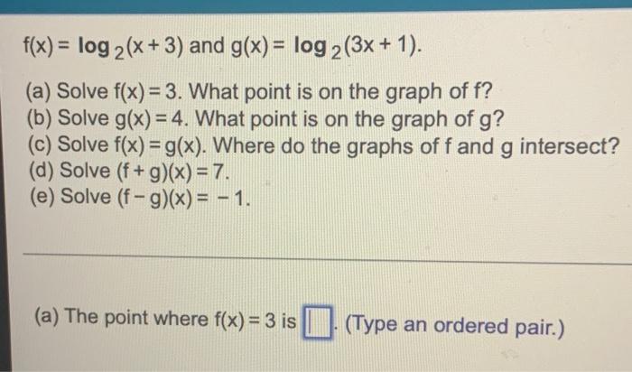 F X Log2 X 3 And G X Log2 3x 1 A Solve F X 3 What Point Is On The Graph Of F B Solve G X 4 What Point Is 1