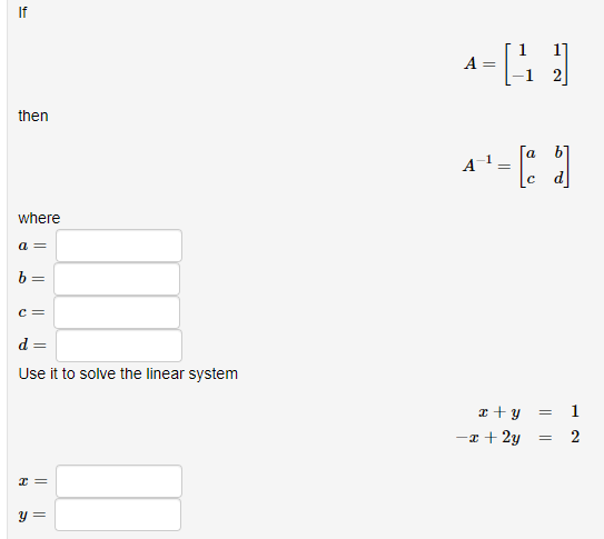 A 1 1 12 Then A 1 Ac Bd Where A B C D Use It To Solve The Linear System X Y 1