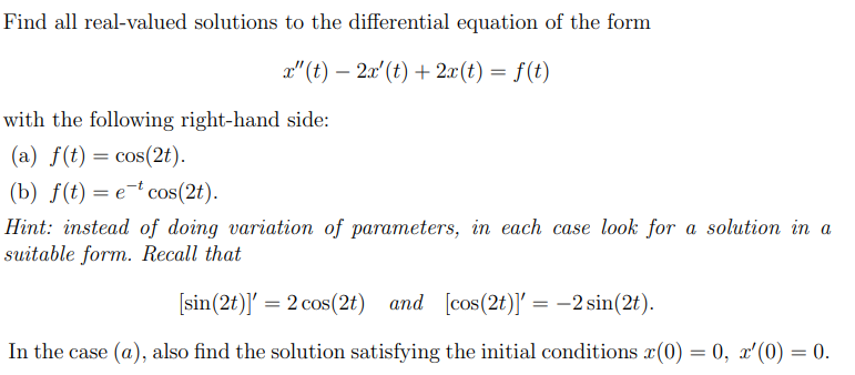 Find All Real Valued Solutions To The Differential Equation Of The Form X T 2x T 2x T F T With The Following Righ 1