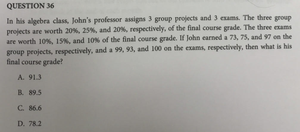 In His Algebra Class John S Professor Assigns 3 Group Projects And 3 Exams The Three Group Projects Are Worth 20 25 1