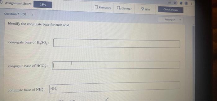 Assignment Score 16 Resources Give Up Check Question 7 Of 31 Attemot Identify The Conjugate Base For Each Acid Con 1