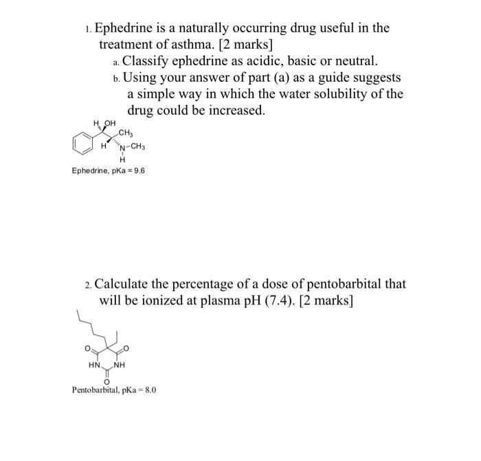 1 Ephedrine Is A Naturally Occurring Drug Useful In The Treatment Of Asthma 2 Marks A Classify Ephedrine As Acidic 1