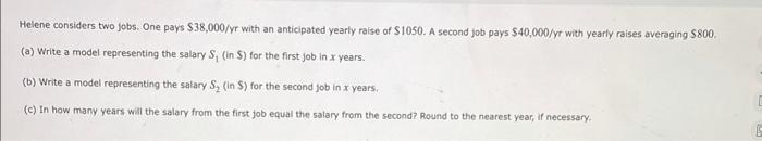 Helene Considers Two Jobs One Pays 38 000 Yr With An Anticipated Yearly Raise Of 1050 A Second Job Pays 40 000 Yr W 1