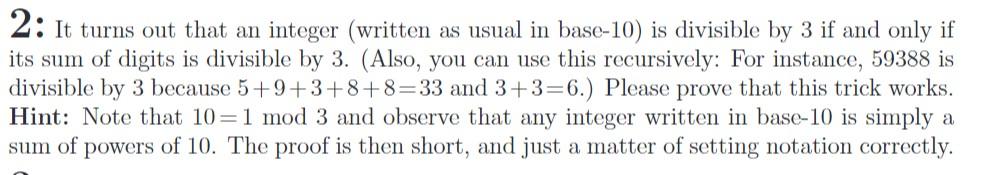 2 It Turns Out That An Integer Written As Usual In Base 10 Is Divisible By 3 If And Only If Its Sum Of Digits Is Divi 1