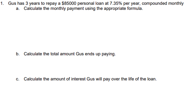 Gus Has 3 Years To Repay A 85000 Personal Loan At 7 35 Per Year Compounded Monthly A Calculate The Monthly Payment U 1