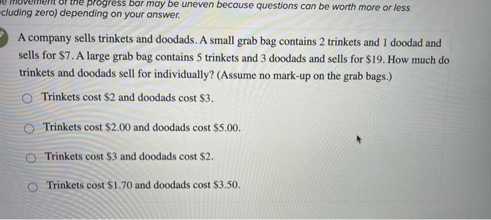 A Company Sells Trinkets And Doodads A Small Grab Bag Contains 2 Trinkets And 1 Doodad And Sells For 7 A Large Grab B 1