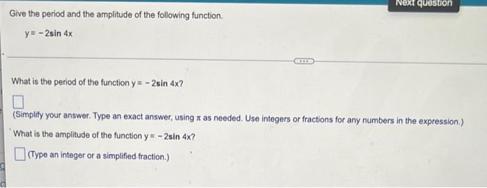 Give The Period And The Amplitude Of The Following Function Y 2sin4x What Is The Period Of The Function Y 2sin4 Si 1