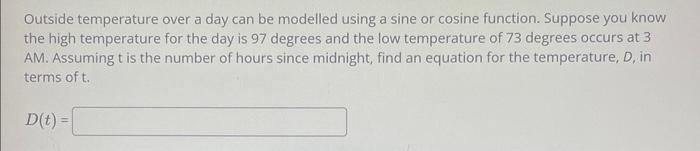 Outside Temperature Over A Day Can Be Modelled Using A Sine Or Cosine Function Suppose You Know The High Temperature Fo 1
