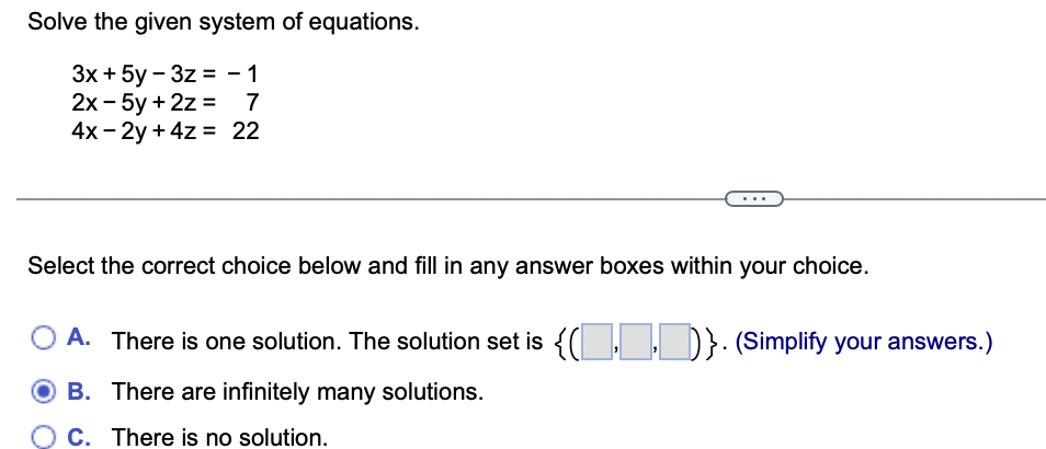 Solve The Given System Of Equations 3x 5y 3z 2x 5y 2z 4x 2y 4z 1722 Select The Correct Choice Below And Fill In Any 1
