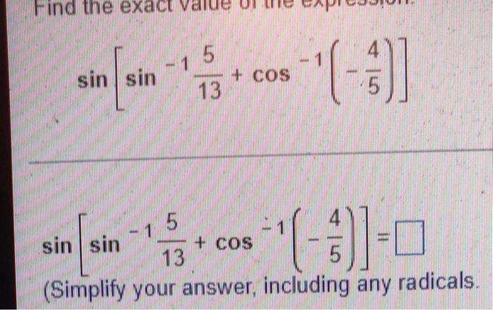 Sin Sin 1135 Cos 1 54 Sin Sin 1135 Cos 1 54 Simplify Your Answer Including Any Radicals 1