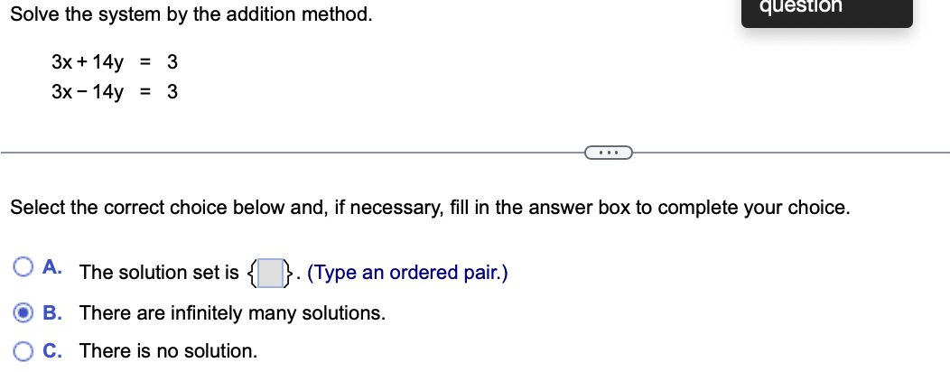 Solve The System By The Addition Method 3x 14y 33x 14y 3 Select The Correct Choice Below And If Necessary Fill In Th 1