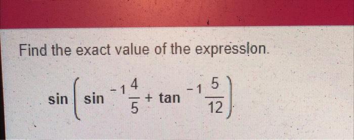Find The Exact Value Of The Expression Sin Sin 154 Tan 1125 1