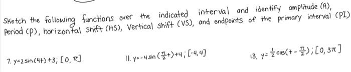 Sketch The Following Functions Over The Indicated Interval And Identify Amplitude A Period P Horizontal Shift Hs 1