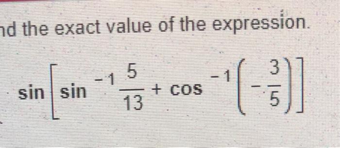 Id The Exact Value Of The Expression Sin Sin 1135 Cos 1 53 1