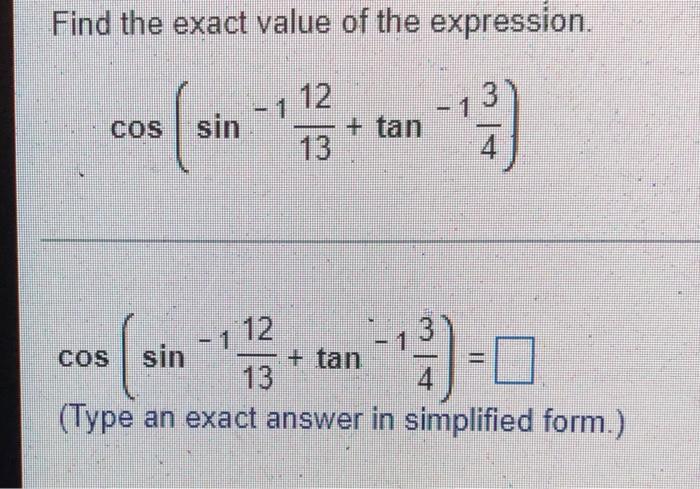 Find The Exact Value Of The Expression Cos Sin 11312 Tan 143 Cos Sin 11312 Tan 143 Type An Exact Answer In Simp 1