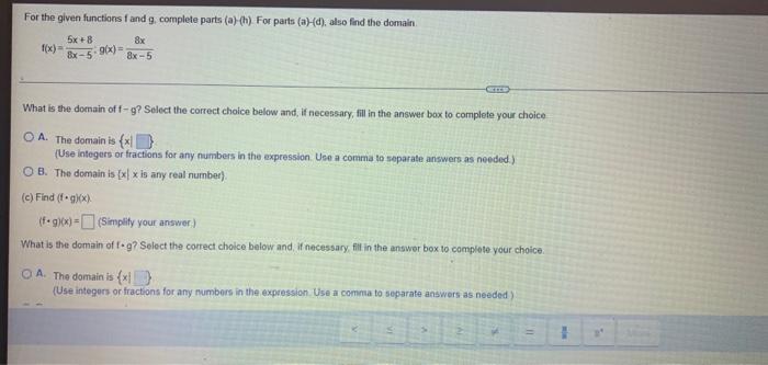 For The Given Tunctions F And G Complete Parts A B For Parts A D Also Find The Domain F X 8x 55x 8 G X 6x 2