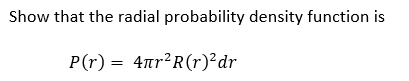 Show That The Radial Probability Density Function Is P R 4nr2r R Dr 1