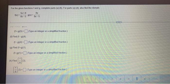 For The Given Tunctions F And G Complete Parts A B For Parts A D Also Find The Domain F X 8x 55x 8 G X 6x 5