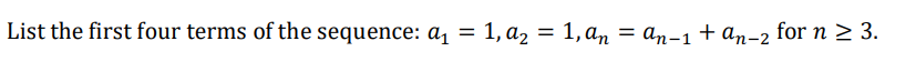List The First Four Terms Of The Sequence A1 1 A2 1 An An 1 An 2 For N 3 1