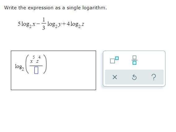 Write The Expression As A Single Logarithm 5log2 X 31 Log2 Y 4log2 Z Log2 X5z4 1