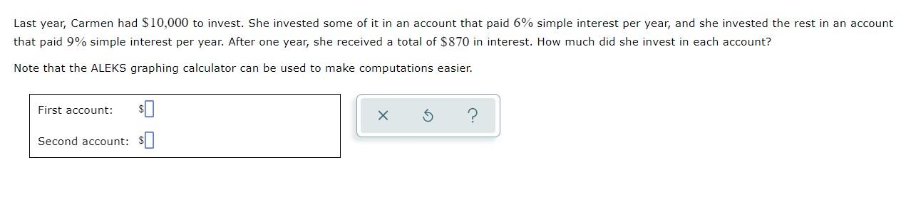Last Year Carmen Had 10 000 To Invest She Invested Some Of It In An Account That Paid 6 Simple Interest Per Year An 1