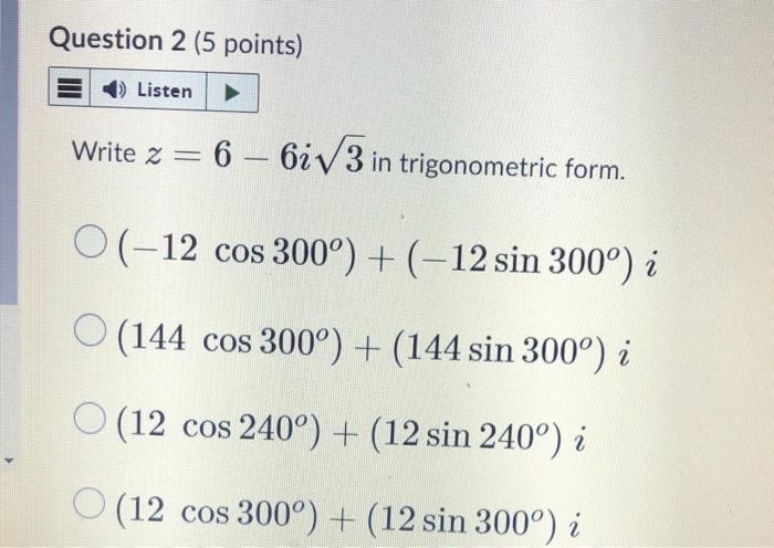 Z 6 6i3 In Trigonometric Form 12cos300 12sin300 I 144cos300 144sin300 I 12cos240 12sin240 I 12cos300 1