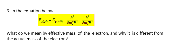 6 In The Equation Below Hi Esca E Cr Builk H2 8m R 8mr What Do We Mean By Effective Mass Of The Electron A 1