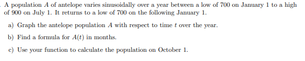 A Population A Of Antelope Varies Sinusoidally Over A Year Between A Low Of 700 On January 1 To A High Of 900 On July 1 1