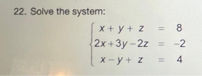 22 Solve The System X Y Z 82x 3y 2z 2x Y Z 4 1
