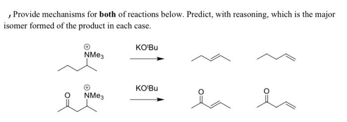 Provide Mechanisms For Both Of Reactions Below Predict With Reasoning Which Is The Major Isomer Formed Of The Produ 1