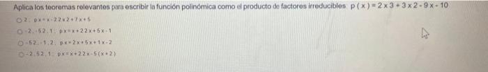 Aplica Low Teoremas Relevantes Para Oscribir La Funcion Polinomica Como El Producto De Factoros Itreducibles P X 2 3 3 1