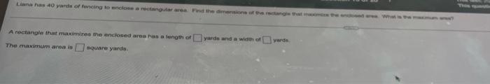 A Rectarngie Thut Maximired The Encloned Arva Fas A Length Of Yards And A Wheth Of Yardn The Maximum Araa Is Aquare 1