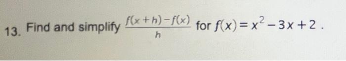 13 Find And Simplify Hf X H F X For F X X2 3x 2 1