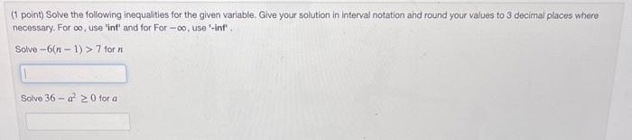 1 Point Solve The Following Inequalities For The Given Variable Give Your Solution In Interval Notation And Round You 1