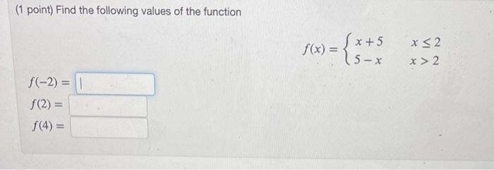 1 Point Find The Following Values Of The Function F 2 F 2 F 4 F X X 55 X X 2x 2 1