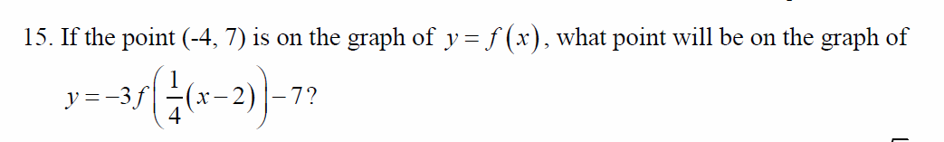 15 If The Point 4 7 Is On The Graph Of Y F X What Point Will Be On The Graph Of Y 3f 41 X 2 7 1