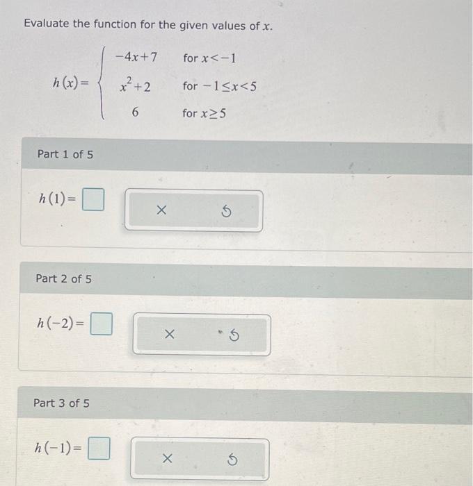 Evaluate The Function For The Given Values Of X H X 4x 7x2 26 For X 1 For 1 X 5 For X 5 Part 1 Of 5 H 1 Par 1
