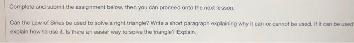 Complete And Submit The Assignment Below Then You Can Proceed Onto The Next Lesson Can The Law Of Sines Be Used To Sol 1