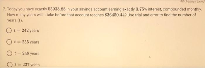 7 Today You Have Exactly 5938 88 In Your Savings Account Earning Exactly 0 75 Interest Compounded Monthly How Many 1
