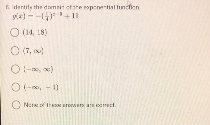 8 Identify The Domain Of The Exponential Function G X 41 X 6 11 14 18 7 1 None Of These Answers 1