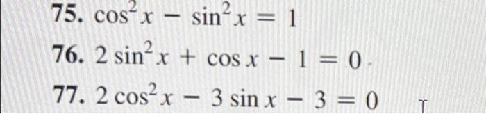 75 Cos2x Sin2x 1 76 2sin2x Cosx 1 0 77 2cos2x 3sinx 3 0 1