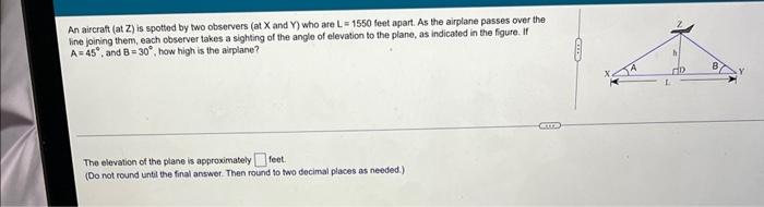 An Aircraft At Z Is Spotted By Two Observers At X And Y Who Are L 1550 Feet Apart As The Airplane Passes Over The 1