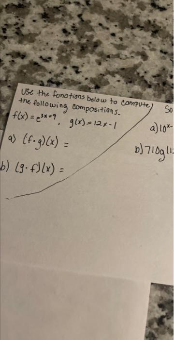 Use The Fonations Below To Compute The Following Compositions F X E3x 9 G X 12x 1 A F G X G F X 1