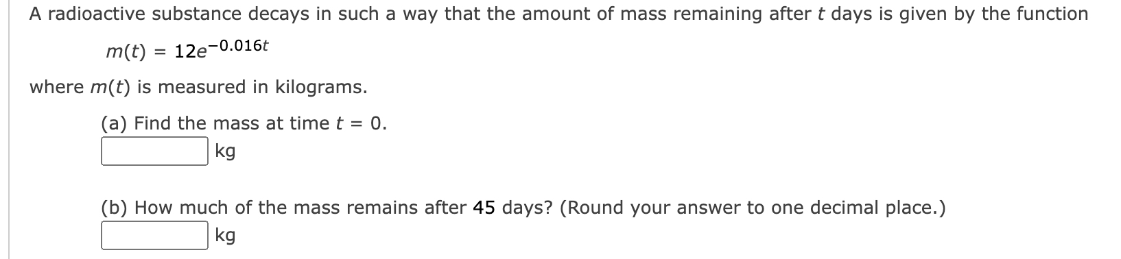 A Radioactive Substance Decays In Such A Way That The Amount Of Mass Remaining After T Days Is Given By The Function M T 1